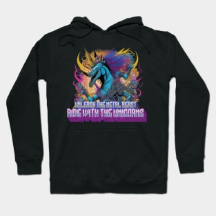 Unleash the metal beast, ride with the unicorns Hoodie